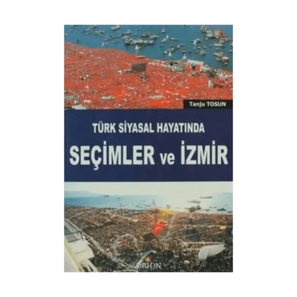 Türk Siyasal Hayatında Seçimler ve İzmir