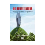 On Human Nature The Essays of Arthur Schopenhauer