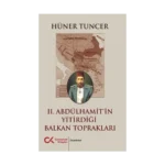II. Abdülhamit’in Yitirdiği Balkan Toprakları