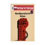 İktisat ve Toplum Dergisi 180. Sayı  Neoliberalizmin İklimi