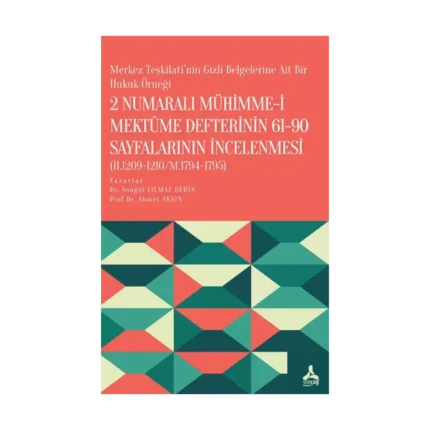 2 numaralı Mühimme-i Mektûme Defterinin 61-90 Sayfalarının  İncelenmesi (H.1209-1210/M.1794-1795)