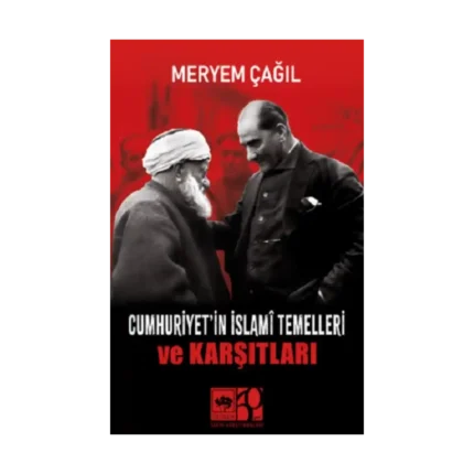Cumhuriyet'in İslami Temelleri ve Karşıtları
