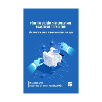 Yönetim Bilişim Sistemlerinde Araştırma Trendleri: Bibliyometrik Analiz ve Konu Modelleme Yaklaşımı