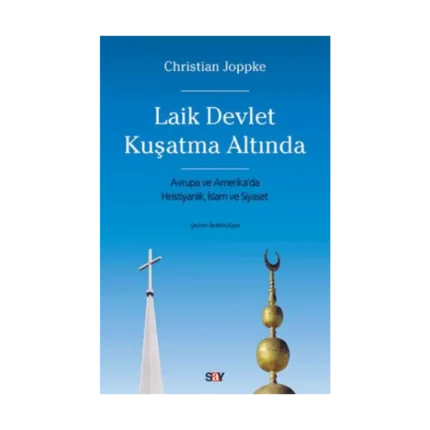 Laik Devlet Kuşatma Altında - Avrupa ve Amerika’da Hıristiyanlık, İslam ve Siyaset