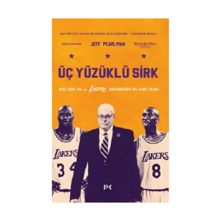 Üç Yüzüklü Sirk: Kobe, Shaq, Phil ve Lakers Hanedanlığının Akıl Almaz Yılları