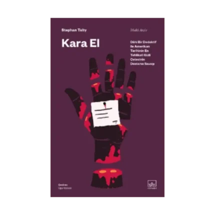 Kara El: Dahi Bir Dedektif ile Amerikan Tarihinin En Tehlikeli Gizli Çetesinin Destansı Savaşı