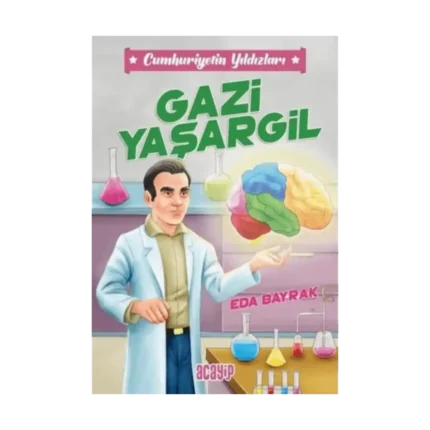 Cumhuriyetin Yıldızları 4 - Gazi Yaşargil