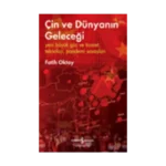 Çin ve Dünyanın Geleceği – Yeni Büyük Güç ve Ticaret, Teknoloji, Pandemi Savaşları