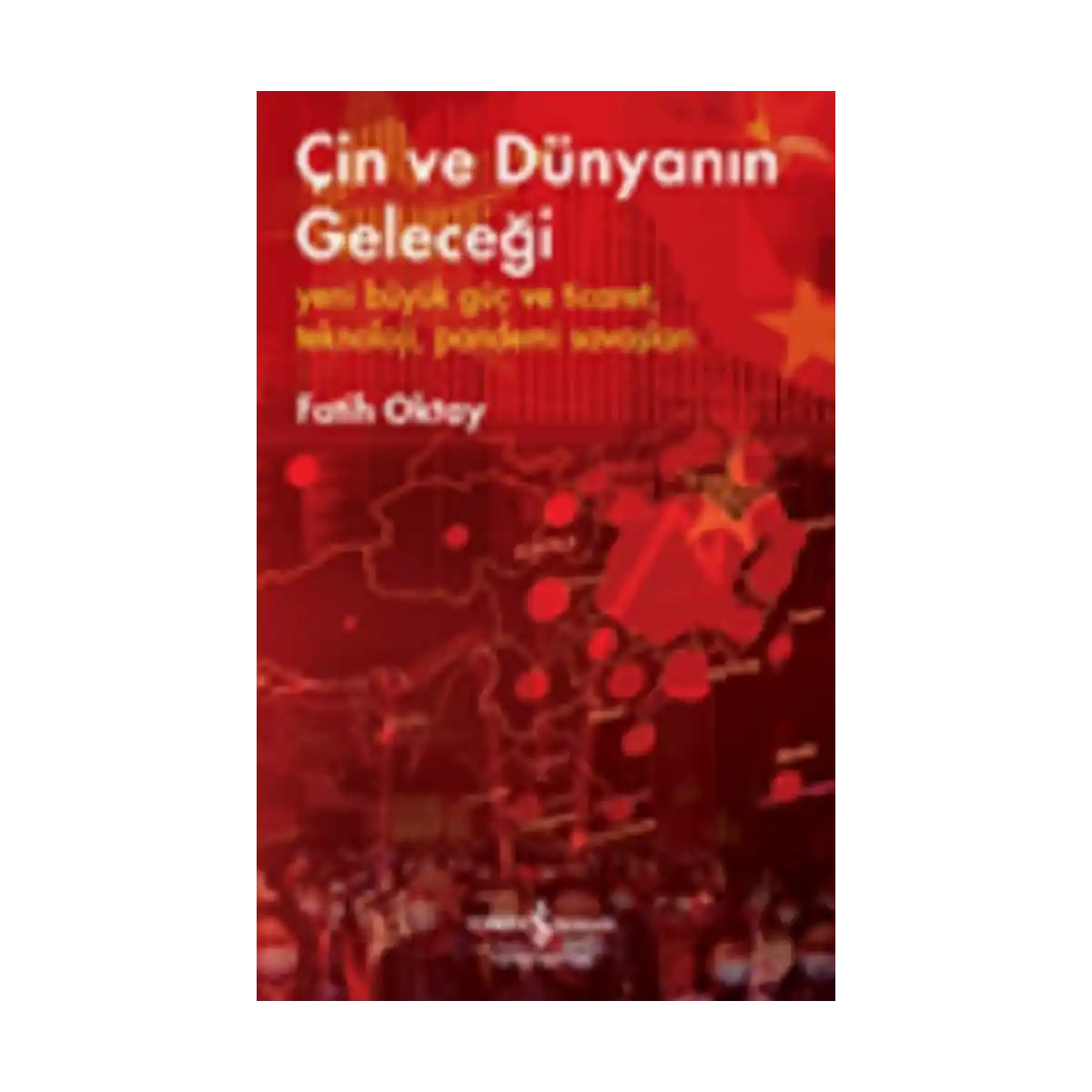 58473-cin-ve-dunyanin-gelecegi-yeni-buyuk-guc-ve-ticaret-teknoloji-pandemi-savaslari-1-1.webp Çin ve Dünyanın Geleceği – Yeni Büyük Güç ve Ticaret, Teknoloji, Pandemi Savaşları - Görsel 1