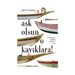 Aşk Olsun O Kayıklara (Ciltli)