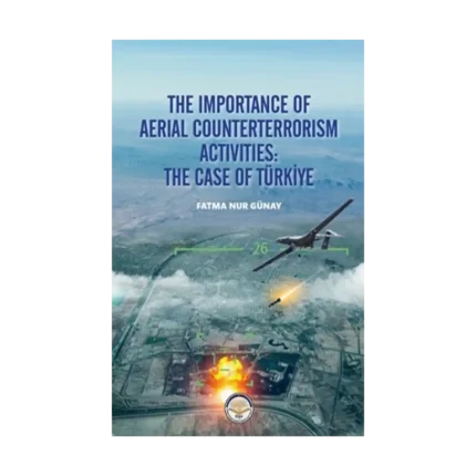 The Importance Of Aerial Counterterrorism Aktivities: The Case Of Türkiye