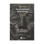 Ne çok gelecek, ne az zaman