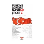 Türkiye Bataktan Nasıl Çıkar?