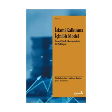 İslami Kalkınma İçin Bir Model İslami Ahlak Ekonomisinde Bir Yaklaşım