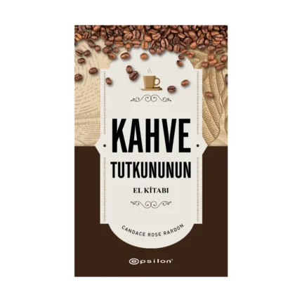Kahve Tutkununun El Kitabı (Fleksi Kapak)
