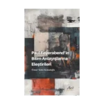 Paul Feyerabend’in Bilim Anlayışlarına Eleştirileri