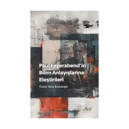 Paul Feyerabend’in Bilim Anlayışlarına Eleştirileri