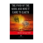 The Food of the Gods and How It Came to Earth