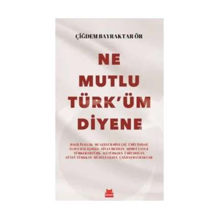 Ne Mutlu Türk’üm Diyene