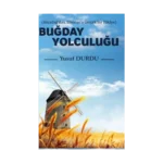 Buğday Yolculuğu - Akçadağdan Elbistana Gerçek Bir Hikaye