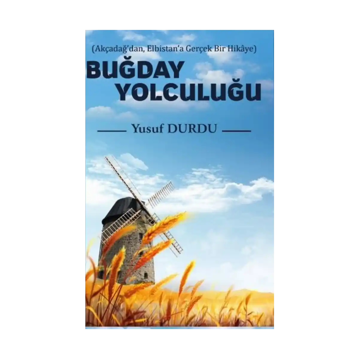 5a2d9-bugday-yolculugu-akcadagdan-elbistana-gercek-bir-hikaye-1-1.webp Buğday Yolculuğu - Akçadağdan Elbistana Gerçek Bir Hikaye - Görsel 1