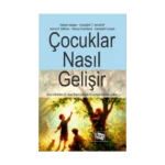 Çocuklar Nasıl Gelişir