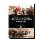 Dünya Savaş Tarihi Cilt 4: 1. Dünya Savaşı’nda Osmanlı