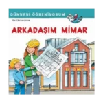 Arkadaşım Mimar Dünyayı Öğreniyorum