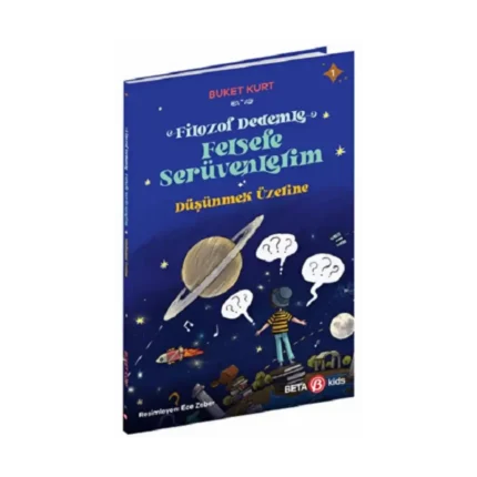 FİLOZOF DEDEMLE FELSEFE SERÜVENLERİM DÜŞÜNMEK ÜZERİNE