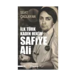 İlk Türk Kadın Hekim Safiye Ali