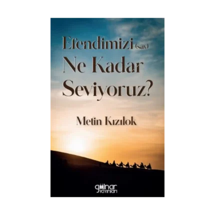 Efendimizi (sav) Ne Kadar Seviyoruz?