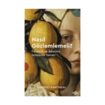 Nasıl Gözlemlemeli? –Töreleri ve Âdetleri İnceleme Sanatı