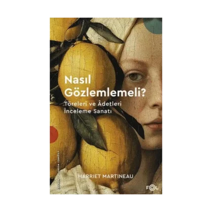 Nasıl Gözlemlemeli? –Töreleri ve Âdetleri İnceleme Sanatı