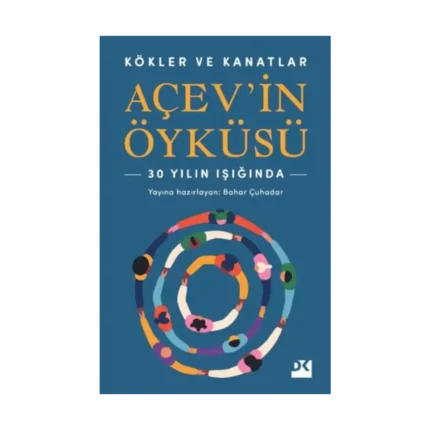Kökler Ve Kanatlar Açev’in Öyküsü