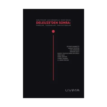 Deleuze’den Sonra: Farklar, Tekrarlar, Varyasyonlar