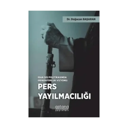 İran Dış Politikasında İmparatorluk Vizyonu: Pers Yayılmacılığı