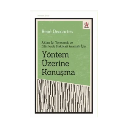 Aklını İyi Yönetmek ve Bilimlerde Hakikati Aramak İçin - Yöntem Üzerine Konuşma