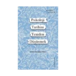 Psikoloji Tarihini Yeniden Düşünmek