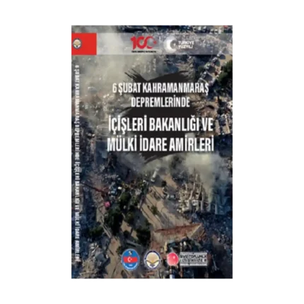 6 Şubat Kahramanmaraş Depremlerinde İçişleri Bakanlığı ve Mülki İdare Amirleri
