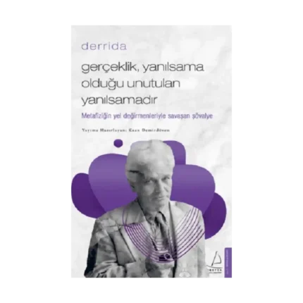 Gerçeklik Yanılsama Olduğu Unutulan Yanılsamadır