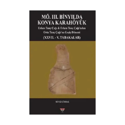 MÖ. III. Binyılda Konya Karahöyük (Sıvama Cilt)