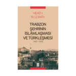 Trabzon Şehrinin İslamlaşması ve Türkleşmesi 1461-1583
