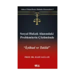 Sosyal Hukuk Alanındaki Problemlerin Çözümünde İçtihad ve Taklid-Güncel İslam-İnsan Hukuku Denemeleri-5
