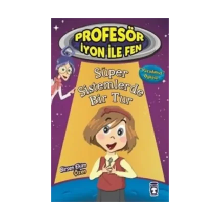Profesör İyon İle Fen : Süper Sistemlerde Bir Tur