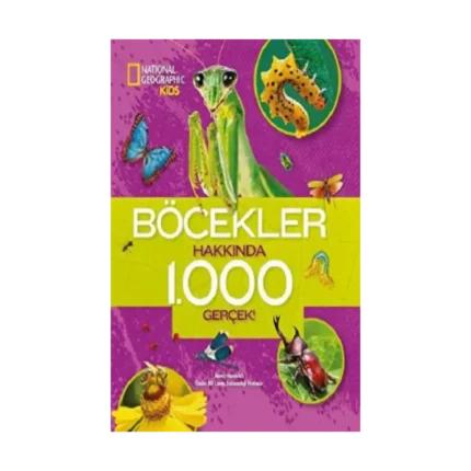 NATIONAL GEOGRAPHIC KIDS- BÖCEKLER HAKKINDA 1000 GERÇEK