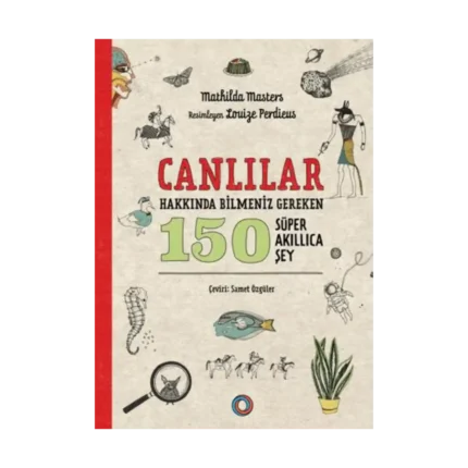 Canlılar Hakkında Bilmeniz Gereken 150 Süper Akıllıca Şey
