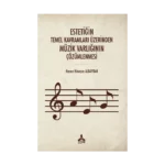 Estetiğin Temel Kavramları Üzerinden Müzik Varlığının Çözümlenmesi