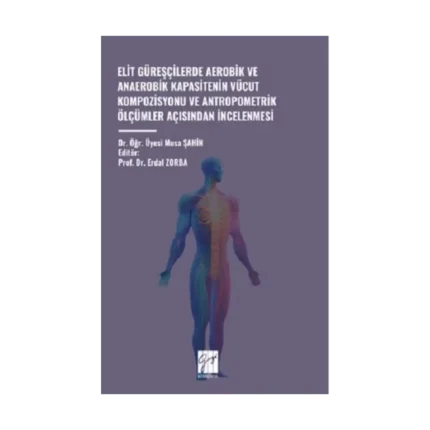 Elit Güreşçilerde Aerobik Ve Anaerobik Kapasitenin Vücut Kompozisyonu Ve Antropometrik Ölçümler Açisindan İncelenmesi