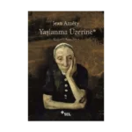 Yaşlanma Üzerine: İsyan ve Boyun Eğme