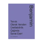 Teknik Olarak Yeniden Üretilebilirlik Çağında Sanat Eseri